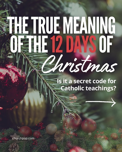 “The Twelve Days of Christmas” is a secret code for Catholic teachings used when Catholicism was illegal in England.