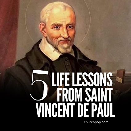 Saint Vincent de Paul is known as the Apostle to the Poor.