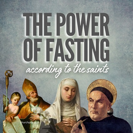 According to Saint Basil, "Penance without fasting is useless and vain; by fasting we satisfy God."