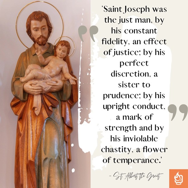 Saint Joseph is the Spouse of the Blessed Virgin Mary and Foster-Father of Jesus Christ.
